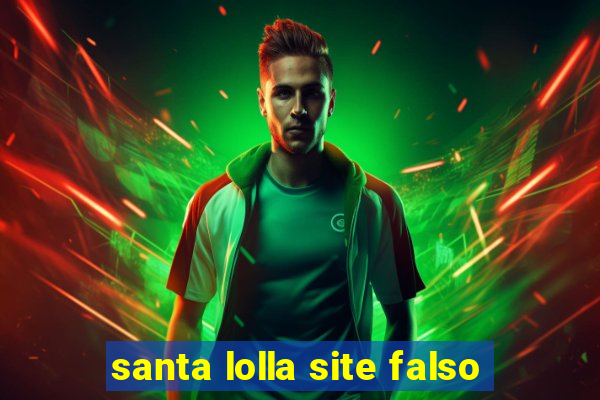 santa lolla site falso